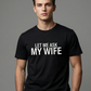 "Let Me Ask My Wife" Funny Print T-Shirt for Men